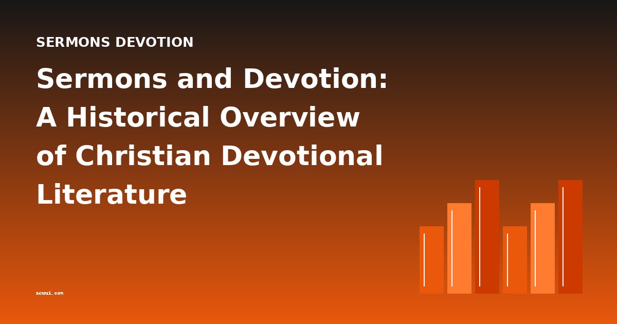 Sermons and Devotion: A Historical Overview of Christian Devotional Literature