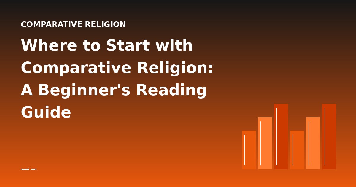Where to Start with Comparative Religion: A Beginner's Reading Guide