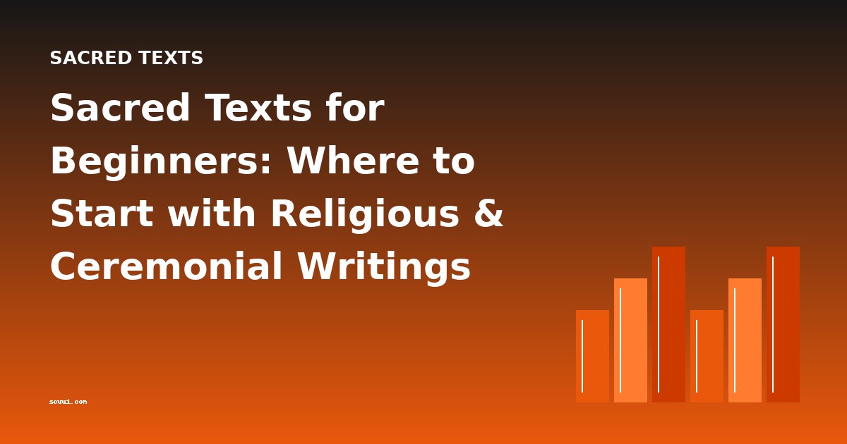 Sacred Texts for Beginners: Where to Start with Religious & Ceremonial Writings