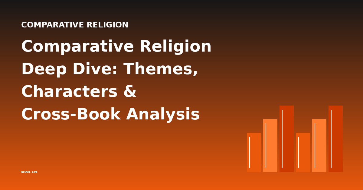 Comparative Religion Deep Dive: Themes, Characters & Cross-Book Analysis