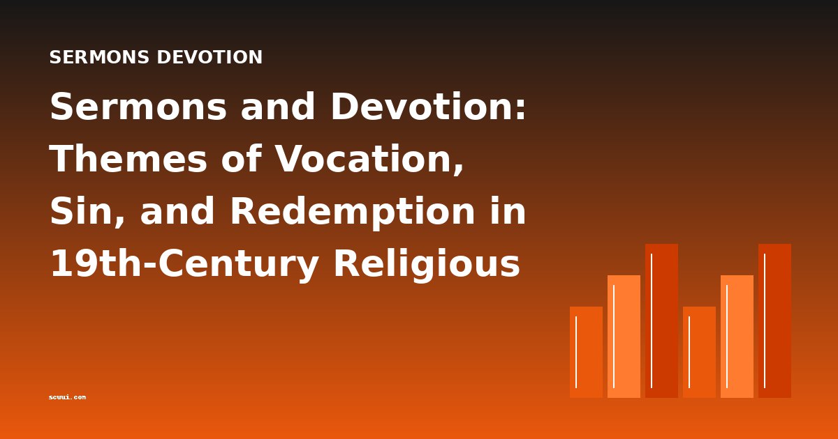 Sermons and Devotion: Themes of Vocation, Sin, and Redemption in 19th-Century Religious Literature
