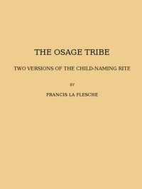 Cover of The Osage tribe, two versions of the child-naming rite (1928 N 43 / 1925-1926 (pages 23-164)) — Key Ideas to Explore