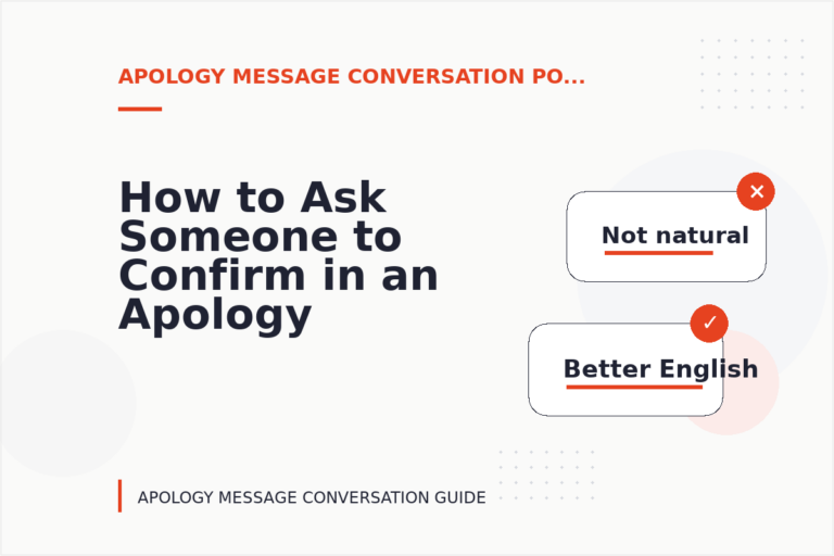 How to Ask Someone to Confirm in an Apology Message Conversation How to Ask Someone to Confirm in an Apology Message Conversation