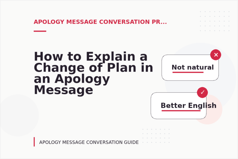 How to Explain a Change of Plan in an Apology Message Conversation