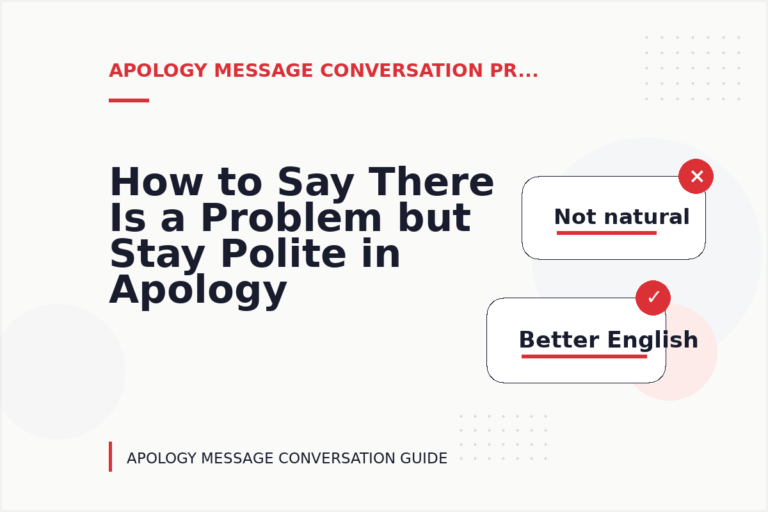 How to Say There Is a Problem but Stay Polite in Apology Message Conversation English How to Say There Is a Problem but Stay Polite in Apology Message Conversation English