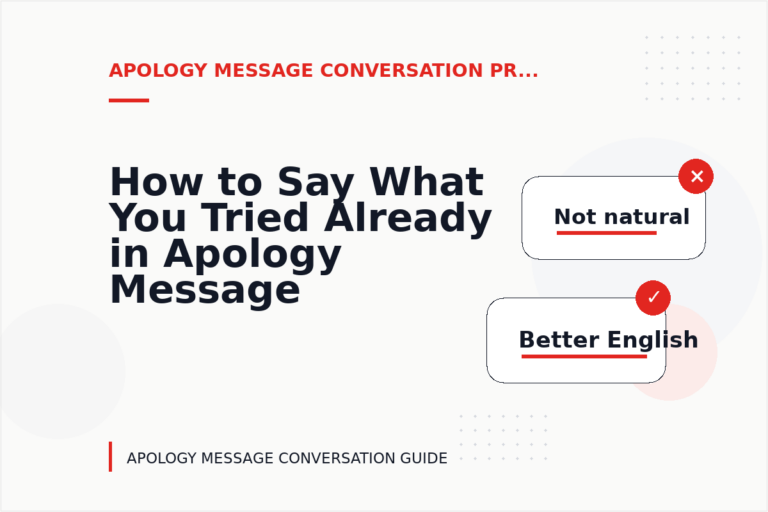 How to Say What You Tried Already in Apology Message Conversation English How to Say What You Tried Already in Apology Message Conversation English