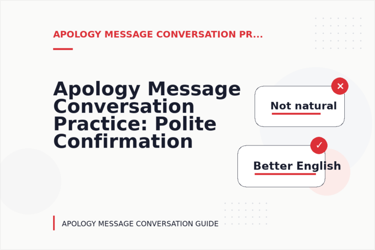 Apology Message Conversation Practice: Polite Confirmation Examples