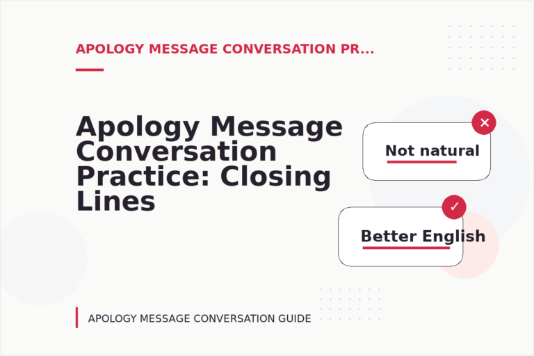 Apology Message Conversation Practice: Closing Lines and Follow-Ups Apology Message Conversation Practice: Closing Lines and Follow-Ups